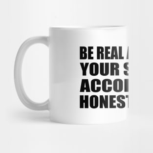 Be real and adjust your strategy according to honest results Mug